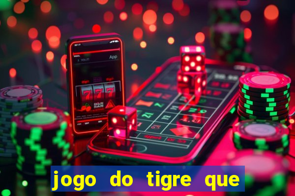 jogo do tigre que da 30 reais no cadastro